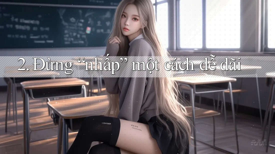 2. Đừng “nhấp” một cách dễ dãi 2. Đừng “nhấp” một cách dễ dãi