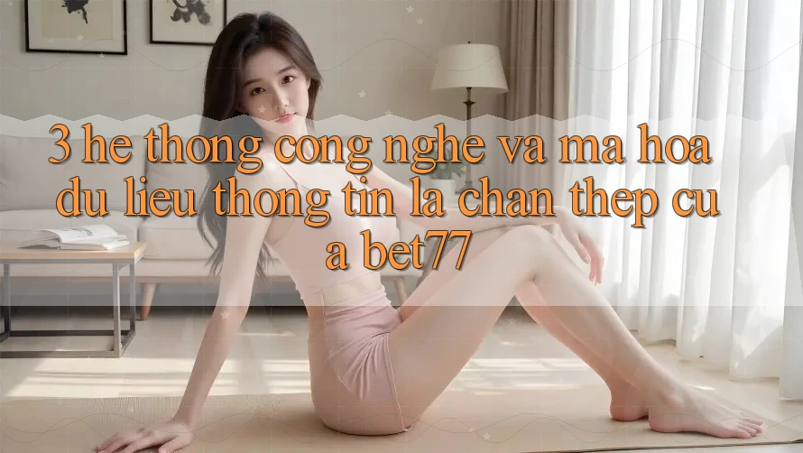 3. Hệ thống Công Nghệ Và Mã hóa dữ liệu Thông Tin: Lá Chắn Thép Của bet77 3. Hệ thống Công Nghệ Và Mã hóa dữ liệu Thông Tin: Lá Chắn Thép Của bet77