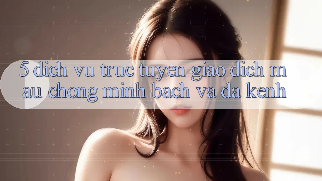 5. Dịch vụ trực tuyến Giao Dịch Mau Chóng, Minh Bạch Và Đa Kênh 5. Dịch vụ trực tuyến Giao Dịch Mau Chóng, Minh Bạch Và Đa Kênh
