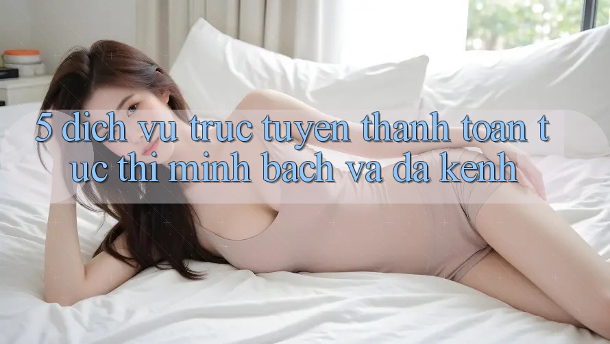 5. Dịch vụ trực tuyến Thanh toán Tức thì, Minh Bạch Và Đa Kênh 5. Dịch vụ trực tuyến Thanh toán Tức thì, Minh Bạch Và Đa Kênh