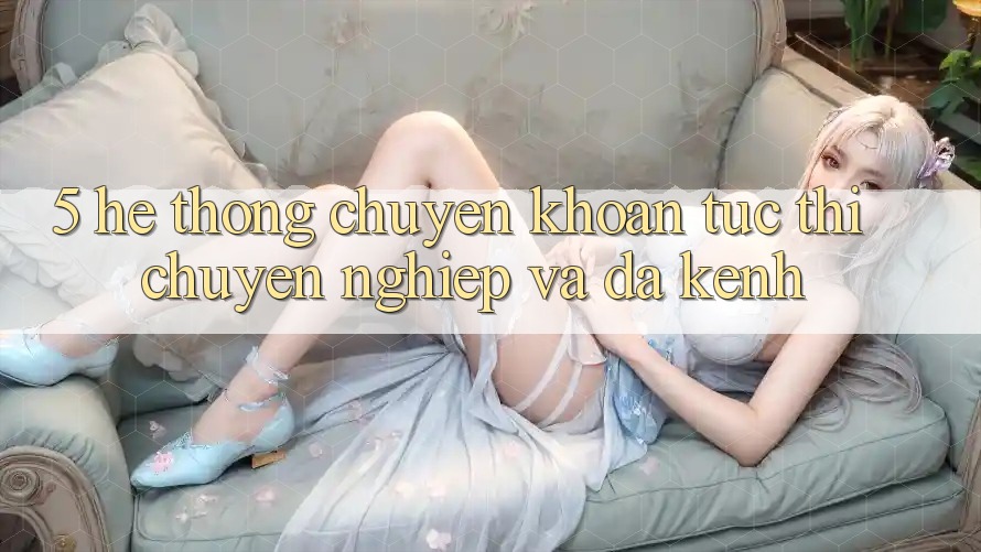 5. Hệ Thống Chuyển khoản Tức thì, Chuyên nghiệp Và Đa Kênh 5. Hệ Thống Chuyển khoản Tức thì, Chuyên nghiệp Và Đa Kênh