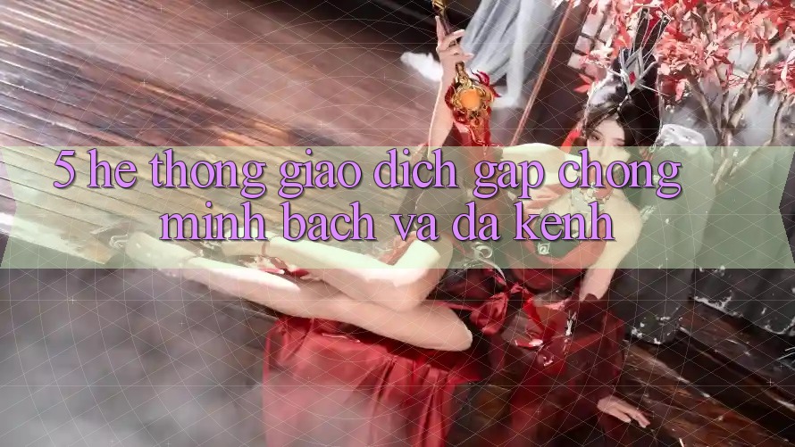 5. Hệ Thống Giao Dịch Gấp chóng, Minh Bạch Và Đa Kênh