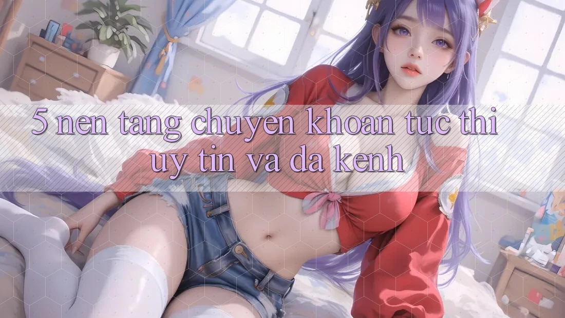 5. Nền tảng Chuyển khoản Tức thì, Uy tín Và Đa Kênh 5. Nền tảng Chuyển khoản Tức thì, Uy tín Và Đa Kênh