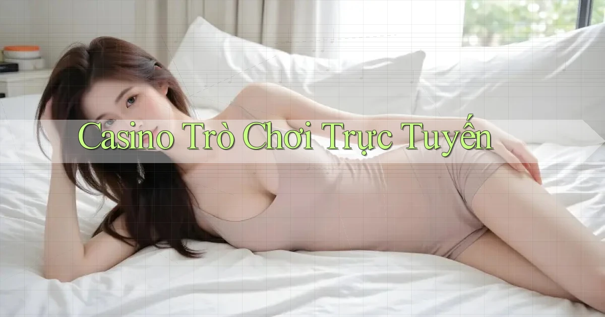 Casino Trò chơi trực tuyến