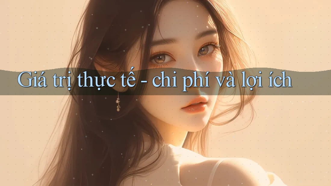 Giá trị thực tế: chi phí và lợi ích
