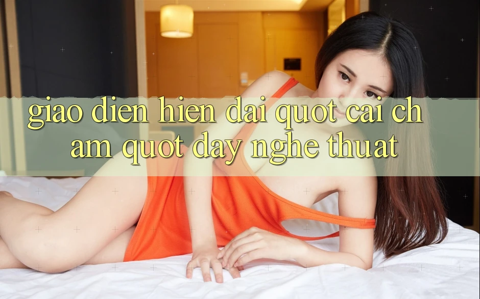 Giao diện hiện đại - " Cái chạm" đầy nghệ thuật