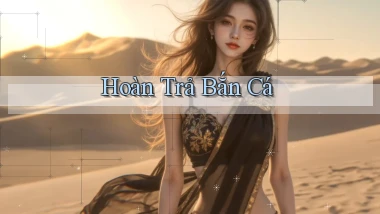 Hoàn trả Bắn cá