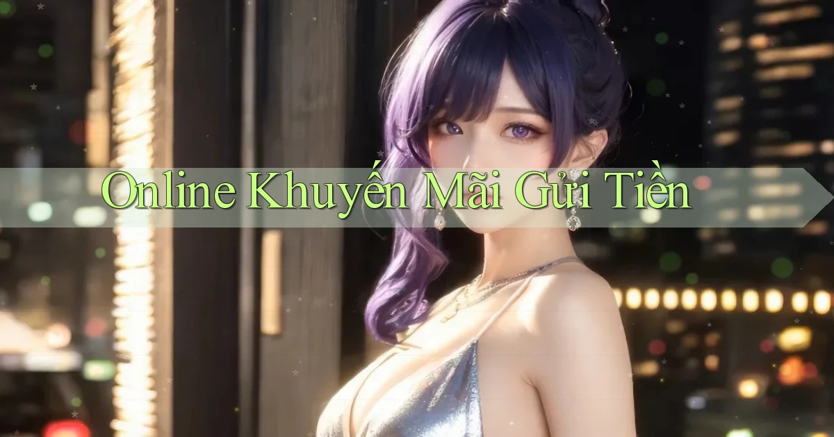Online Khuyến mãi gửi tiền