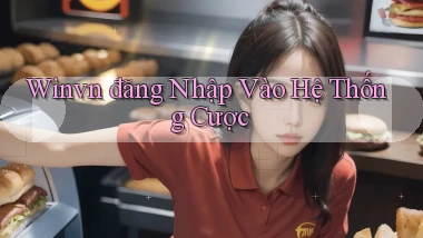 winvn  đăng nhập vào hệ thống cược